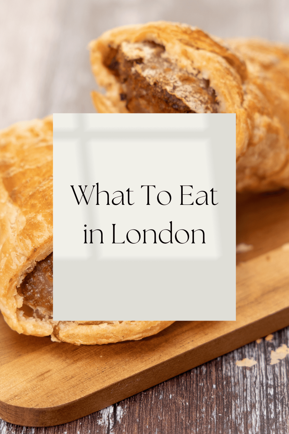 What to Eat in London, England